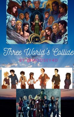 Three Worlds Collide (Avengers, TOG, Percy Jackson Crossover AU)