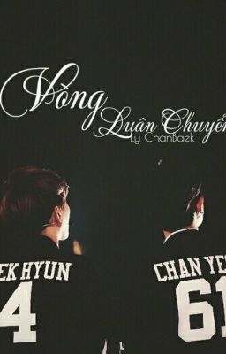 [Threeshot] [ChanBaek] Vòng Luân Chuyển