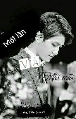 [Threeshots/ChanBaek] Một lần và Mãi mãi