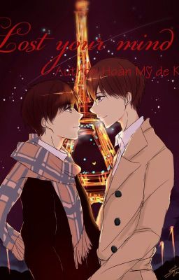 [Threeshots] [Khải Thiên] Lost your mind