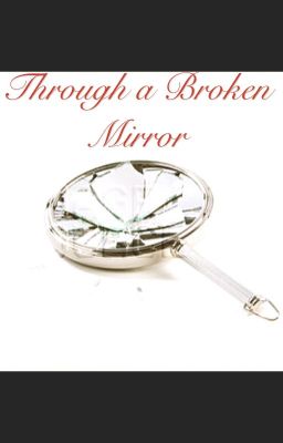 Through a broken mirror