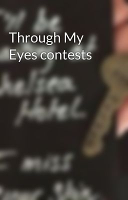 Through My Eyes contests