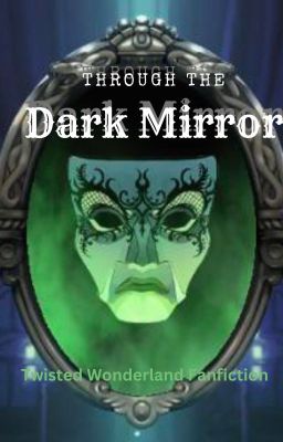 Through the Dark Mirror