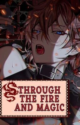 Through The Fire And Magic || SOUKOKU || 