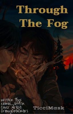 Through the Fog {TICCIMASK}