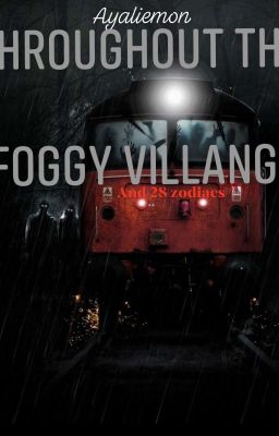 THROUGHOUT THE FOGGY VILLAGE 《28 Zodiac》