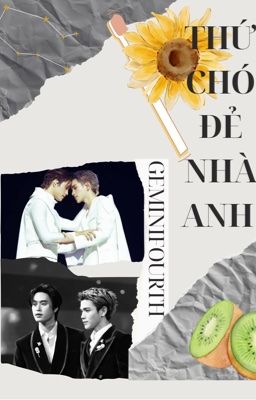 THỨ CHÓ ĐẺ NHÀ ANH _GEMINIFOURTH