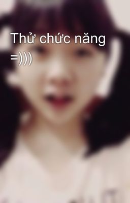 Thử chức năng =)))