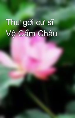 Thư gởi cư sĩ Vệ Cẩm Châu