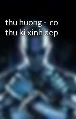 thu huong -  co thu ki xinh dep