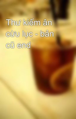 Thư kiếm ân cừu lục - bản cũ end