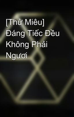 [Thử Miêu] Đáng Tiếc Đều Không Phải Ngươi