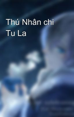 Thú Nhân chi Tu La