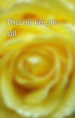 Thứ nữ kế phi - full