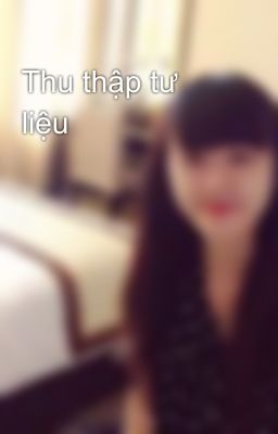 Thu thập tư liệu 