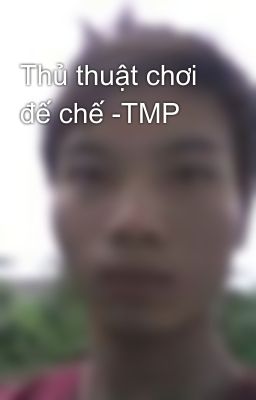 Thủ thuật chơi đế chế -TMP