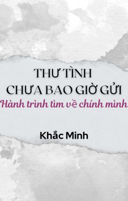 Thư Tình Chưa Bao Giờ Gửi - Hành Trình Tìm Về Chính Mình