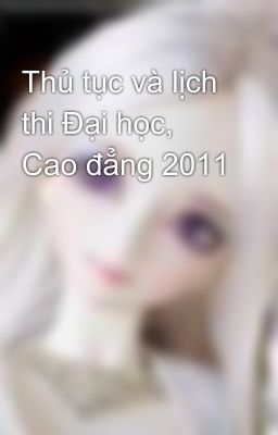 Thủ tục và lịch thi Đại học, Cao đẳng 2011