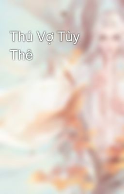 Thú Vợ Tùy Thê