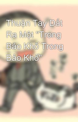 Thuận Tay Dắt Ra Một 