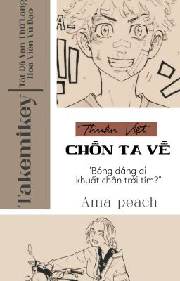 [Thuần Việt][Takemi] Chốn ta về.