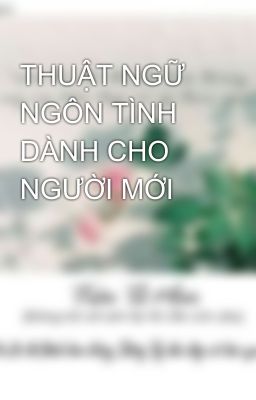 THUẬT NGỮ NGÔN TÌNH DÀNH CHO NGƯỜI MỚI 