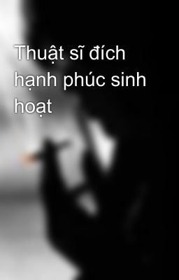 Thuật sĩ đích hạnh phúc sinh hoạt