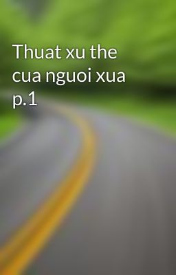 Thuat xu the cua nguoi xua p.1