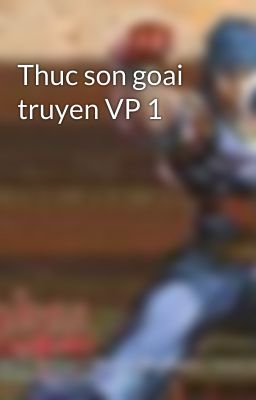 Thuc son goai truyen VP 1