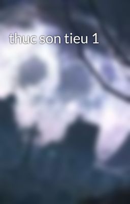 thuc son tieu 1