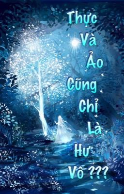 Thực và ảo cũng chỉ là hư vô ?