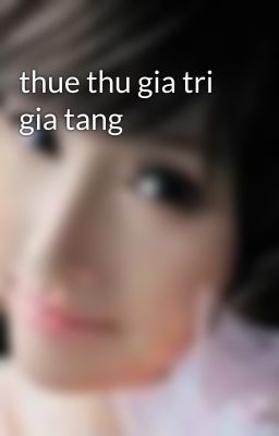 thue thu gia tri gia tang