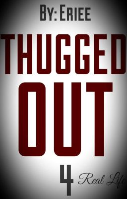 Thugged Out 4: Real Life