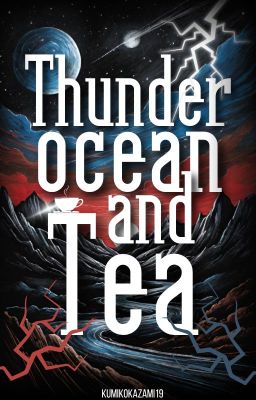 Thunder, ocean and tea