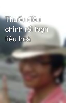 Thuốc điều chỉnh rối loạn tiêu hoá