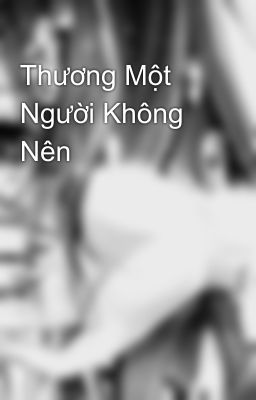 Thương Một Người Không Nên