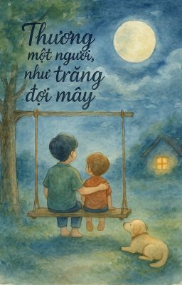 Thương một người, như trăng đợi mây