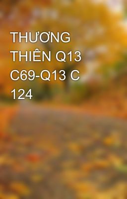 THƯƠNG THIÊN Q13 C69-Q13 C 124