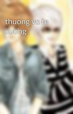 thuong vo te xuong