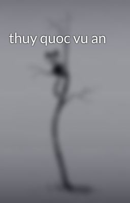 thuy quoc vu an