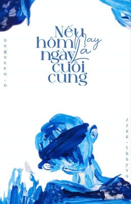 [Thụy Vũ | 20:00PM] Nếu hôm nay là ngày cuối cùng