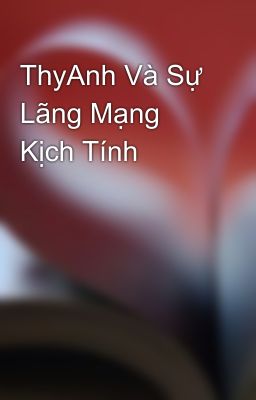 ThyAnh Và Sự Lãng Mạng Kịch Tính