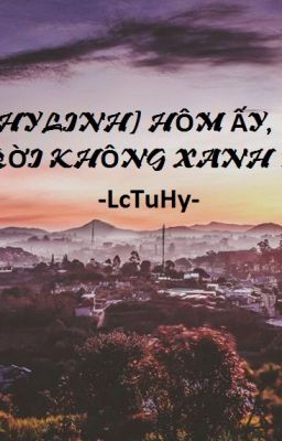 [THYLINH] HÔM ẤY, BẦU TRỜI KHÔNG XANH NỮA