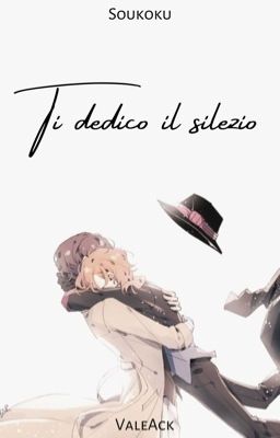 Ti dedico il silenzio [Soukoku]