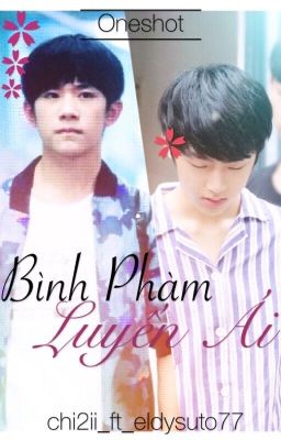 [Tỉ-Hoành] BÌNH PHÀM LUYẾN ÁI | Tổng hợp Oneshot