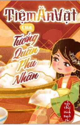 Tiệm Ăn Vặt Của Tướng Quân Phu Nhân