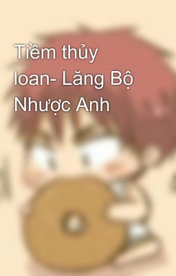 Tiềm thủy loan- Lăng Bộ Nhược Anh