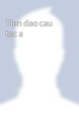 Tien dao cau tac a