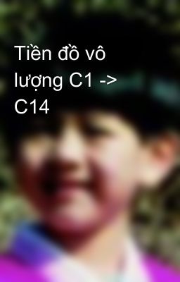 Tiền đồ vô lượng C1 -> C14