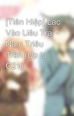 [Tiên Hiệp] Lạc Vào Liêu Trai - Nam Triêu Trần (Up to C21)